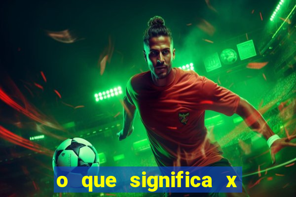 o que significa x no sportingbet